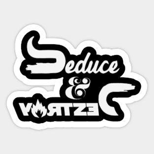 Seduce and Destroy Sticker